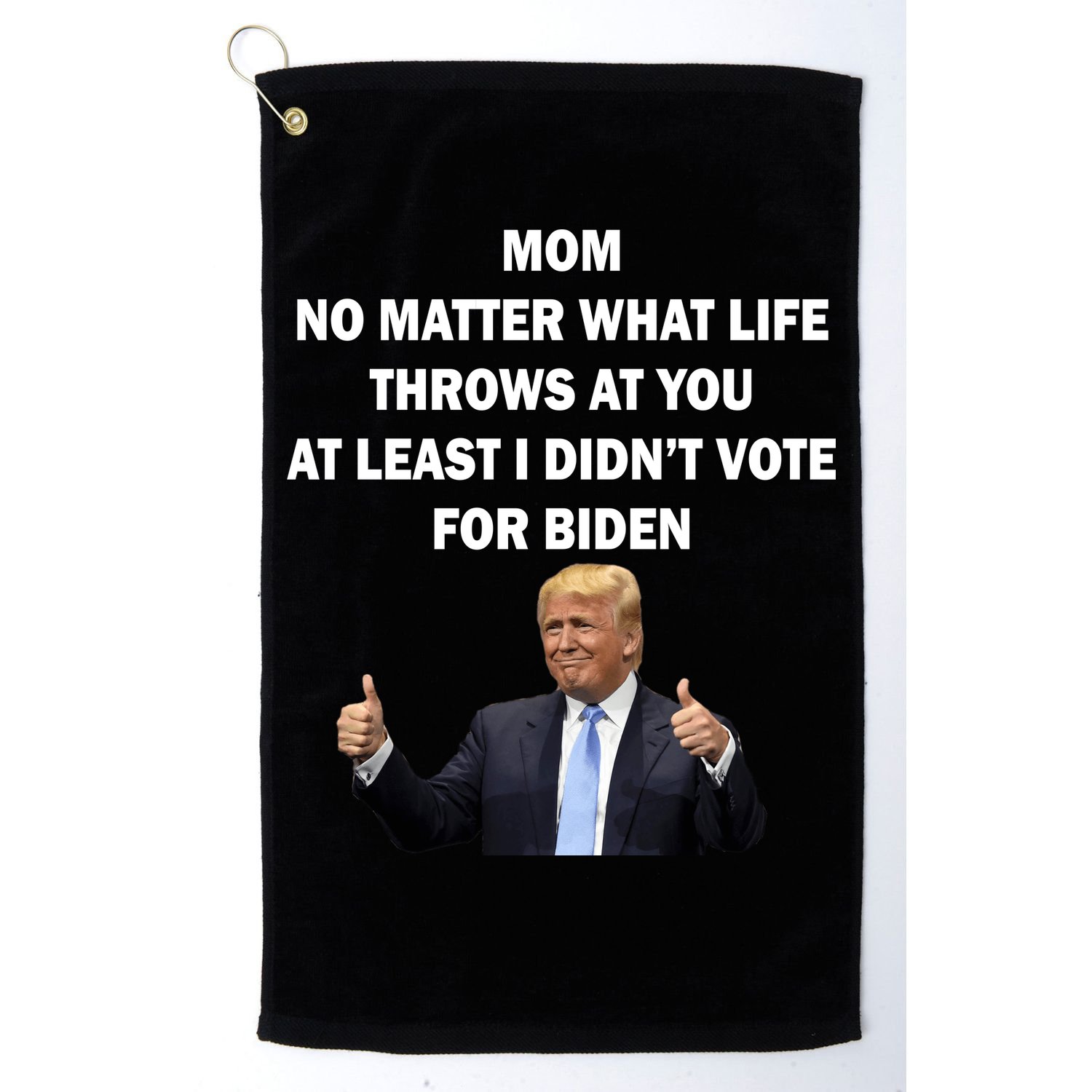 Mom Least I Didn't Vote Biden Funny Pro Republican Golf Towel