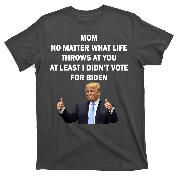 Mom Least I Didn't Vote Biden Funny Pro Republican T-Shirt