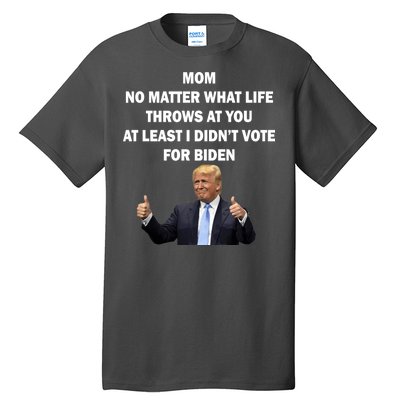 Mom Least I Didn't Vote Biden Funny Pro Republican Tall T-Shirt