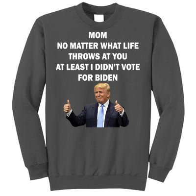 Mom Least I Didn't Vote Biden Funny Pro Republican Tall Sweatshirt