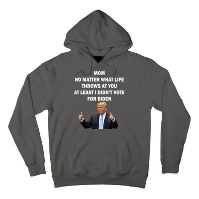 Mom Least I Didn't Vote Biden Funny Pro Republican Tall Hoodie