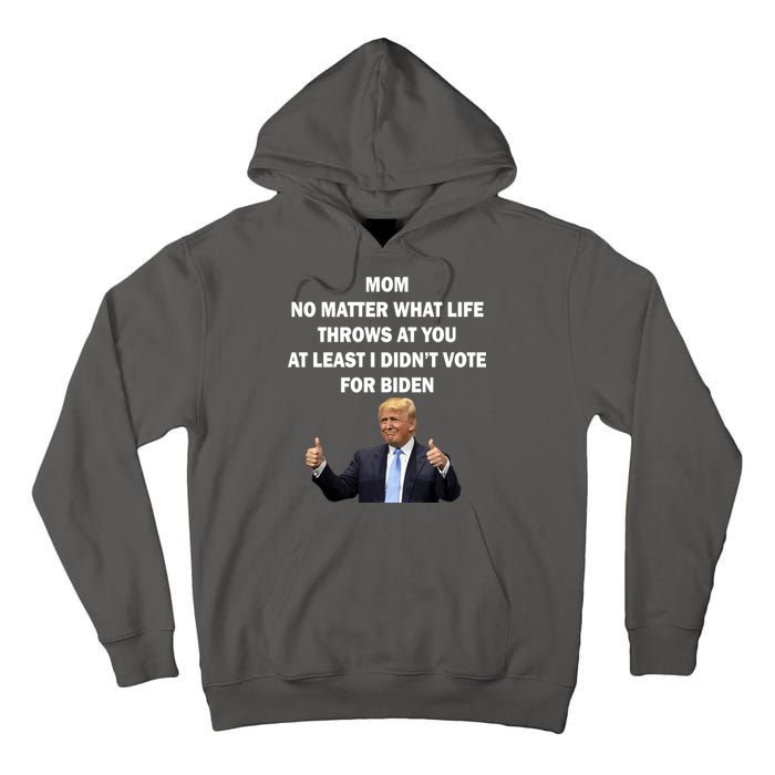 Mom Least I Didn't Vote Biden Funny Pro Republican Tall Hoodie