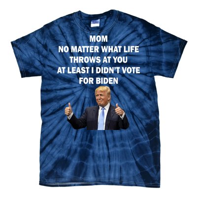 Mom Least I Didn't Vote Biden Funny Pro Republican Tie-Dye T-Shirt