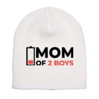 Mom Of 2 Boys Low Battery Short Acrylic Beanie