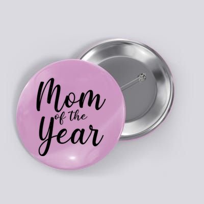Mom of the Year Happy Mother's Day Button
