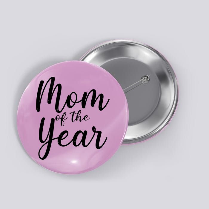 Mom of the Year Happy Mother's Day Button