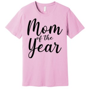 Mom of the Year Happy Mother's Day Premium T-Shirt