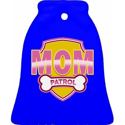 Mom Patrol Dog Mom Ceramic Bell Ornament