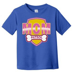 Mom Patrol Dog Mom Toddler T-Shirt