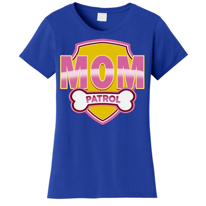 Mom Patrol Dog Mom Women's T-Shirt