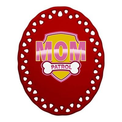 Mom Patrol Dog Mom Ceramic Oval Ornament