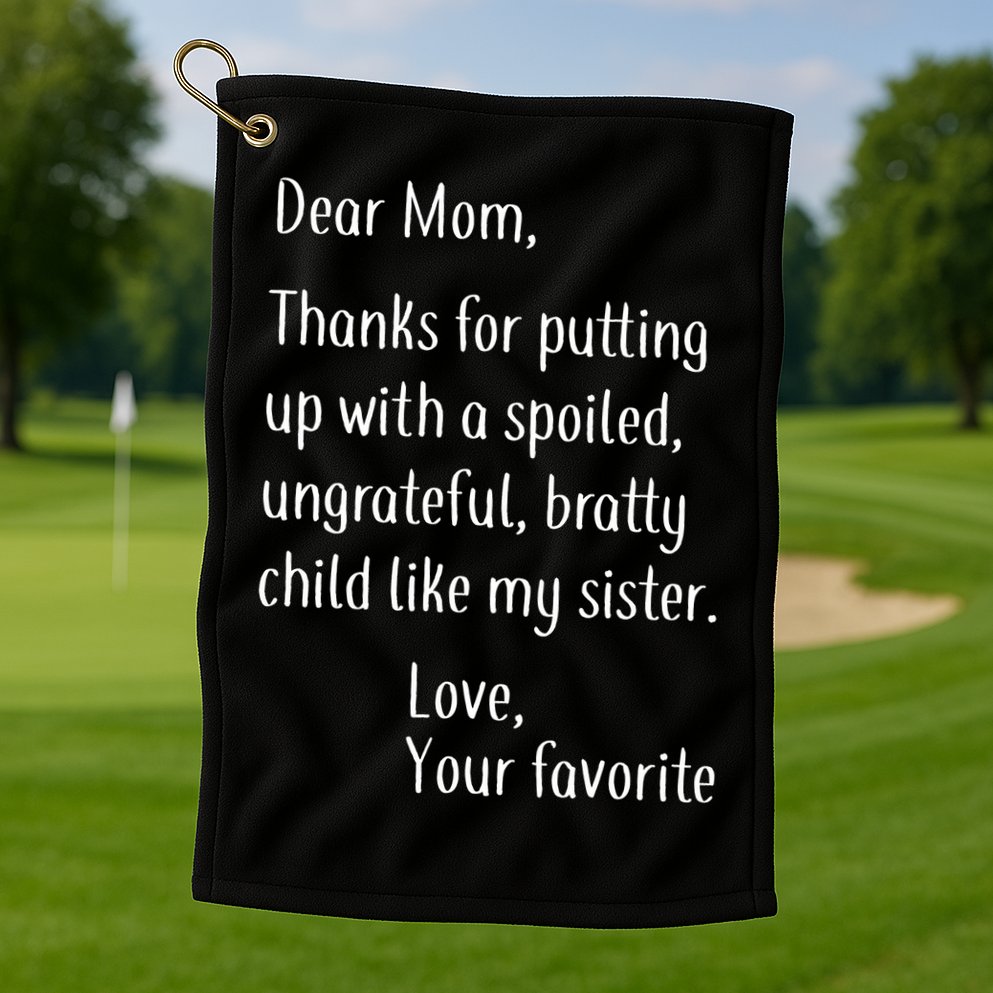 Mom Thanks For Putting Up With My Sister Golf Towel