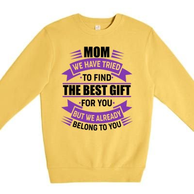 Mom The Best Gift For You Premium Crewneck Sweatshirt