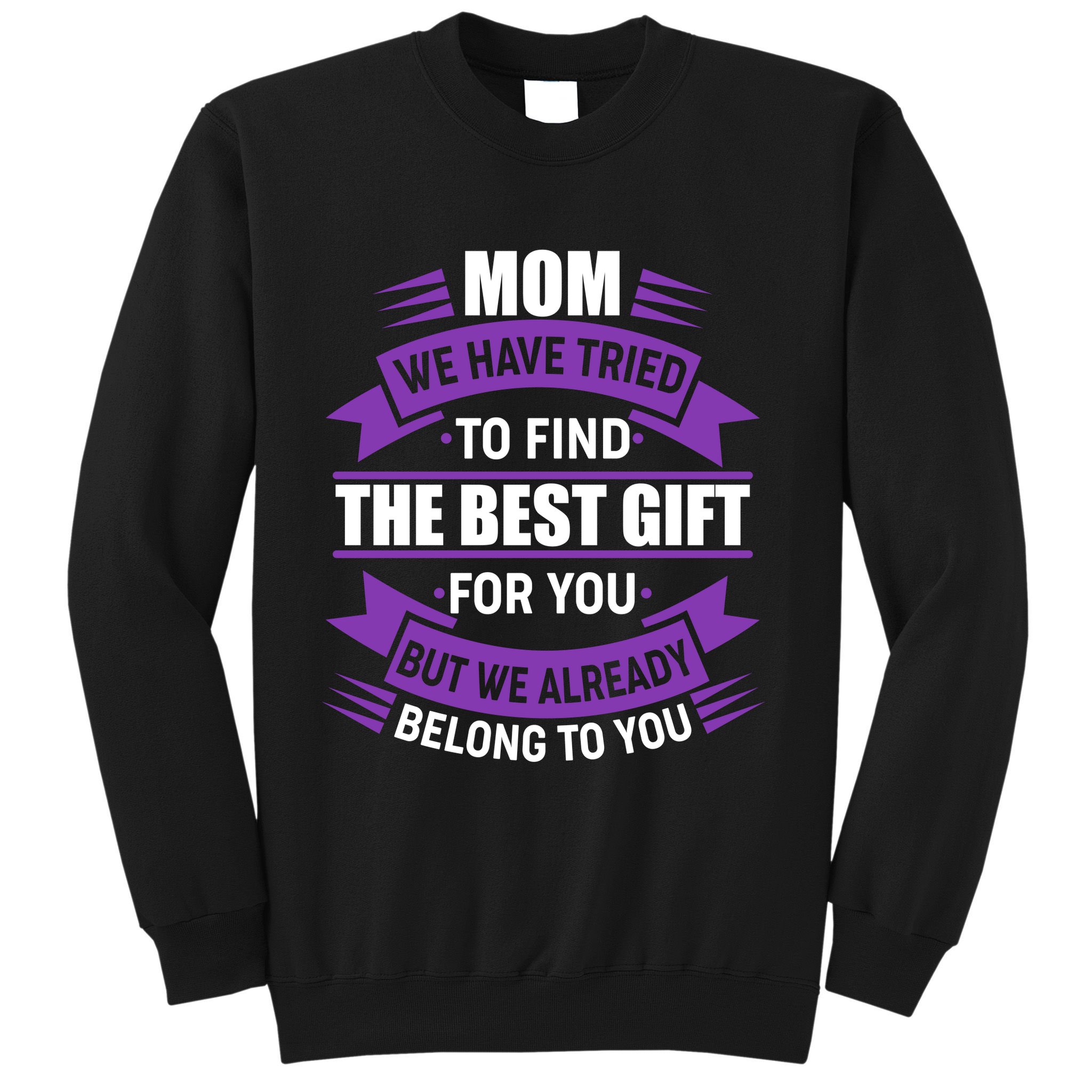 Mom The Best Gift For You Sweatshirt