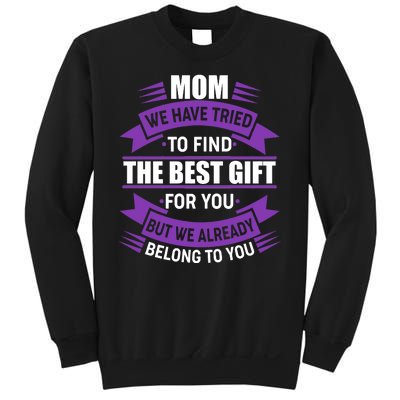 Mom The Best Gift For You Sweatshirt