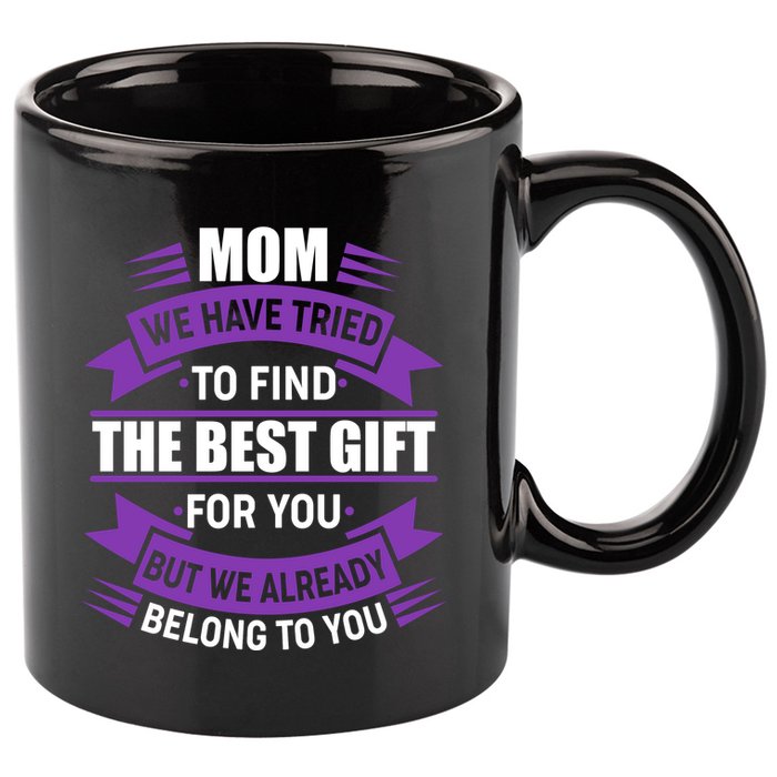 Mom The Best Gift For You 11oz C Handle Ceramic Mug
