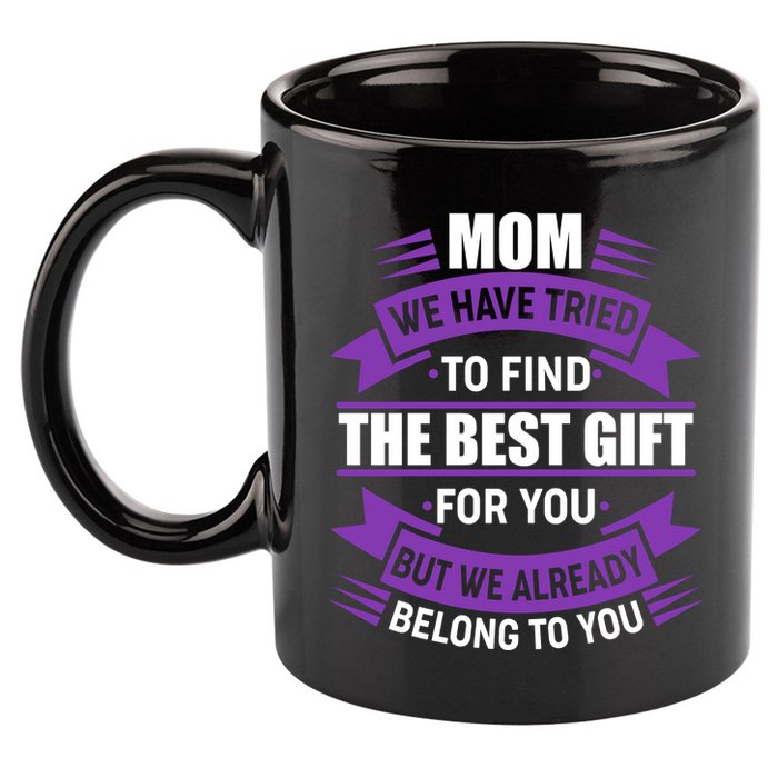 Mom The Best Gift For You 11oz C Handle Ceramic Mug
