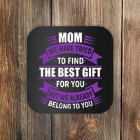 Mom The Best Gift For You Coaster