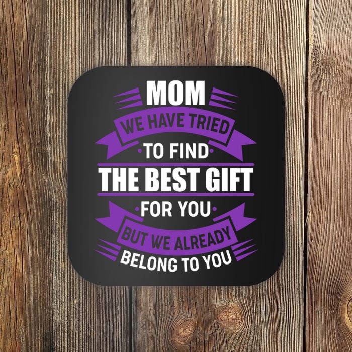 Mom The Best Gift For You Coaster