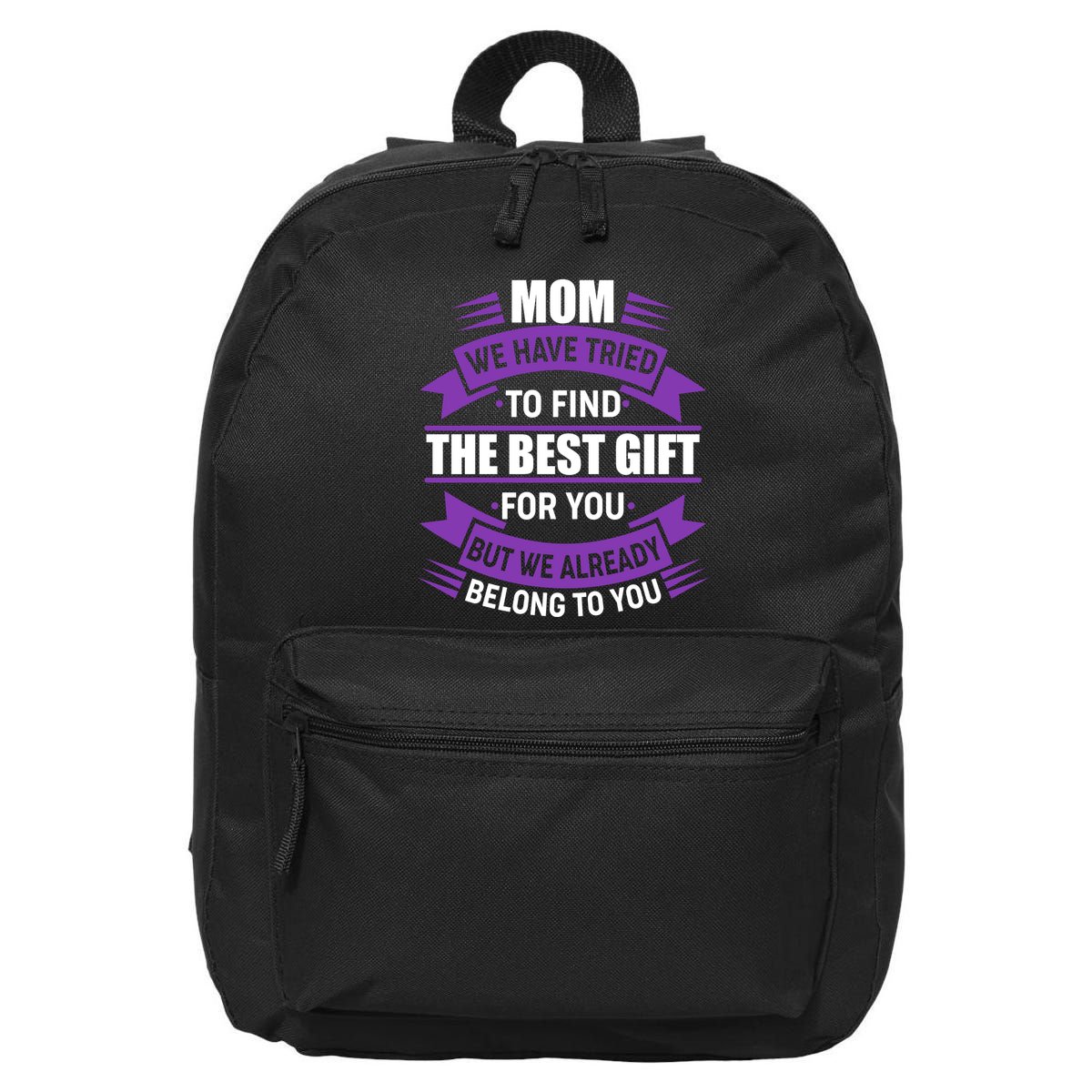 Mom The Best Gift For You 16 in Basic Backpack