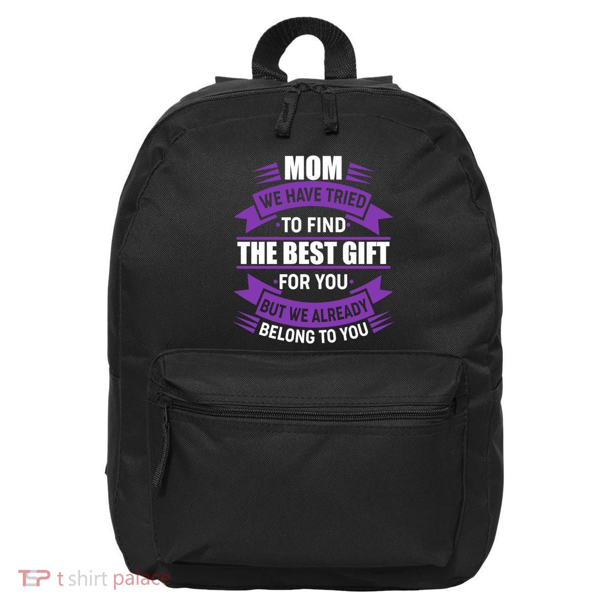 Mom The Best Gift For You 16 in Basic Backpack