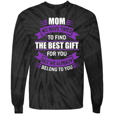 Mom The Best Gift For You Tie-Dye Long Sleeve Shirt