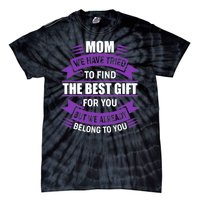 Mom The Best Gift For You Tie-Dye T-Shirt