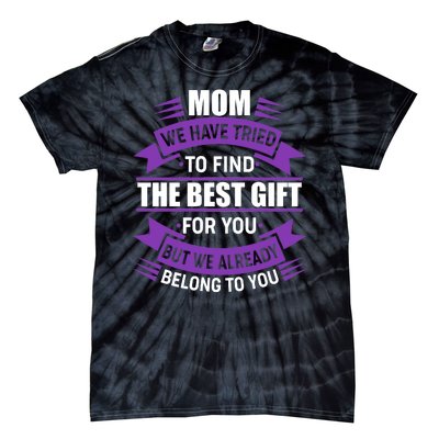 Mom The Best Gift For You Tie-Dye T-Shirt