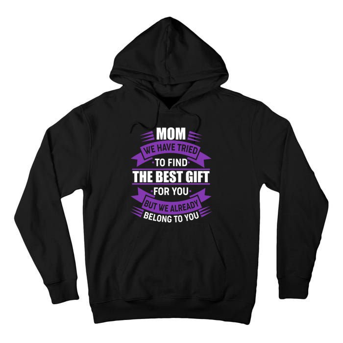 Mom The Best Gift For You Tall Hoodie