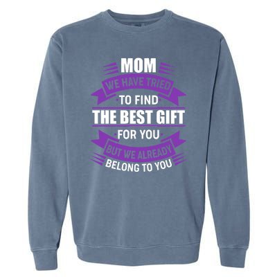 Mom The Best Gift For You Garment-Dyed Sweatshirt