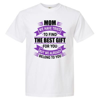 Mom The Best Gift For You Garment-Dyed Heavyweight T-Shirt