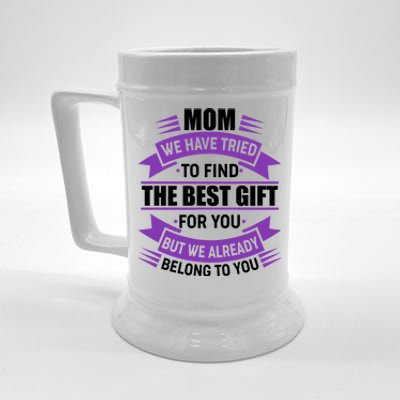 Mom The Best Gift For You Beer Stein