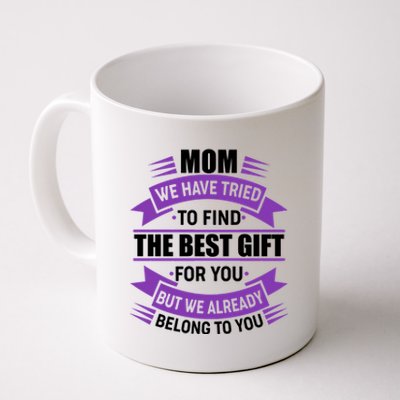 Mom The Best Gift For You Coffee Mug