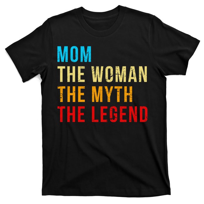 Mom The Woman The Myth The Legend T-Shirt