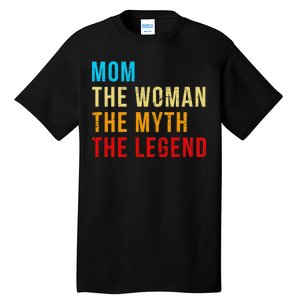 Mom The Woman The Myth The Legend Tall T-Shirt