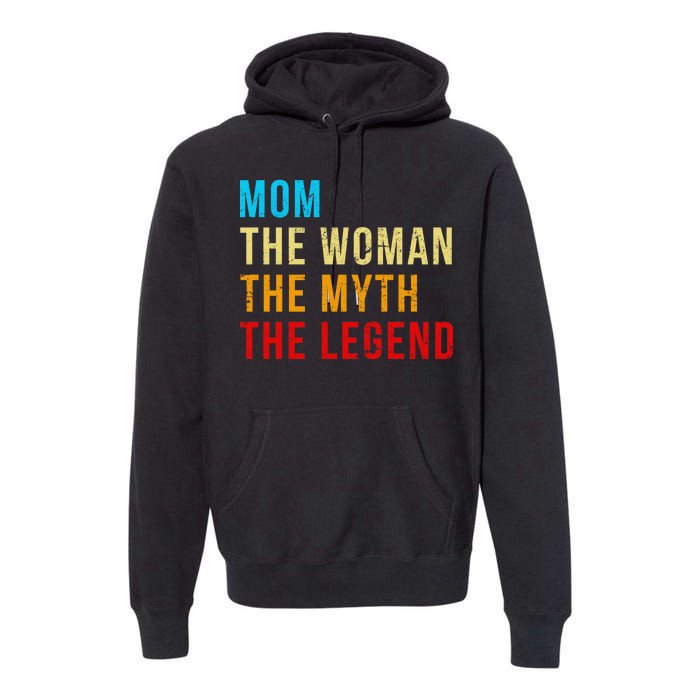 Mom The Woman The Myth The Legend Premium Hoodie