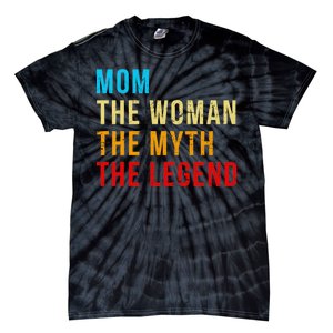 Mom The Woman The Myth The Legend Tie-Dye T-Shirt