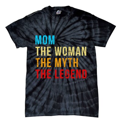 Mom The Woman The Myth The Legend Tie-Dye T-Shirt
