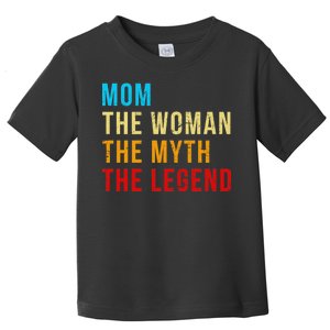 Mom The Woman The Myth The Legend Toddler T-Shirt