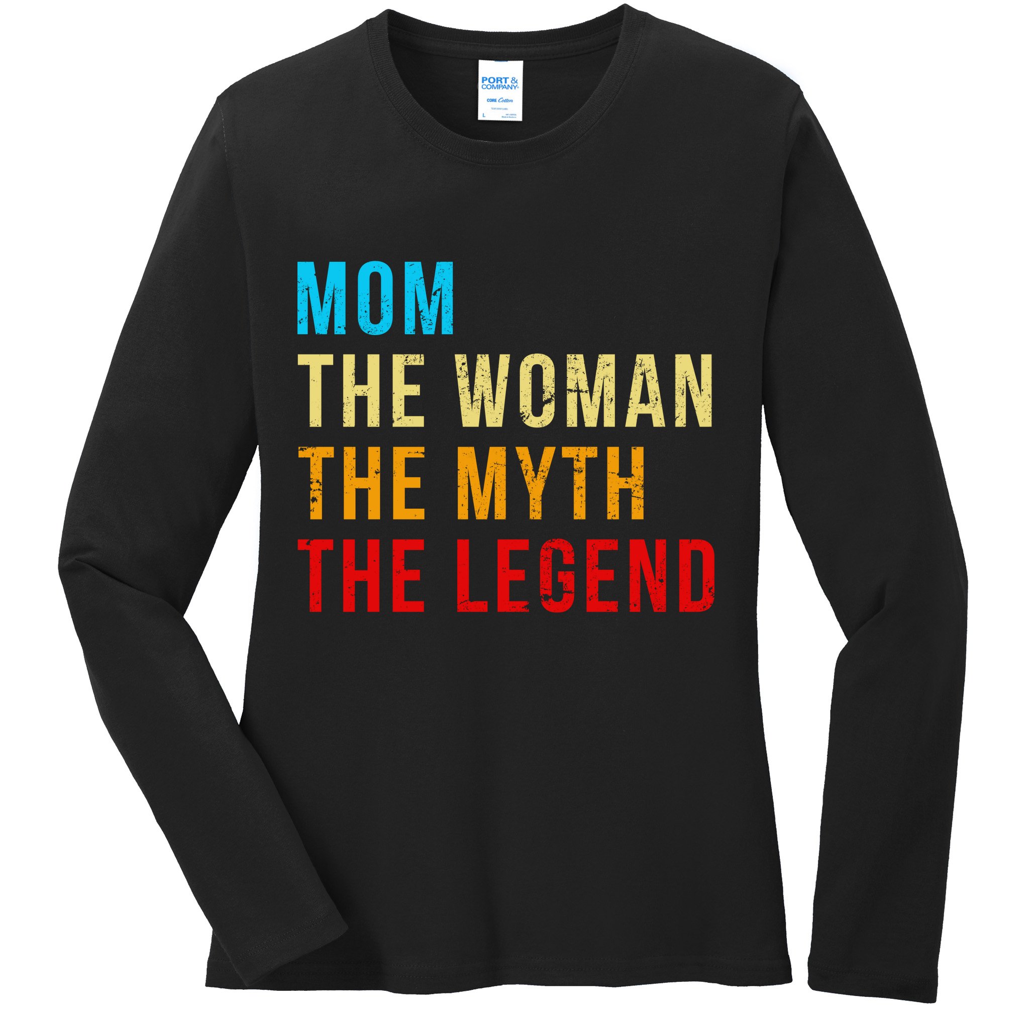 Mom The Woman The Myth The Legend Ladies Long Sleeve Shirt