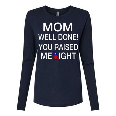 Mom Well Done! You Raised Me Right Womens Cotton Relaxed Long Sleeve T-Shirt