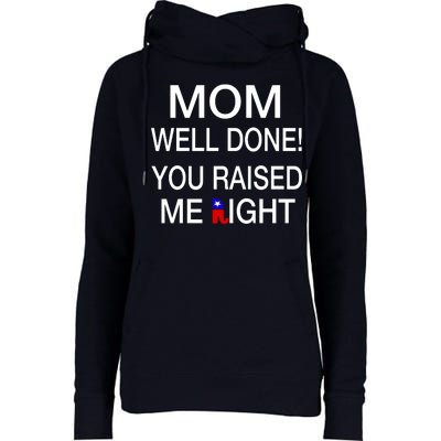 Mom Well Done! You Raised Me Right Womens Funnel Neck Pullover Hood