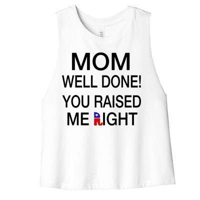 Mom Well Done! You Raised Me Right Women's Racerback Cropped Tank