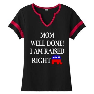 Mom Well Done You Raised Me Right Funny Pro Republican Ladies Halftime Notch Neck Tee