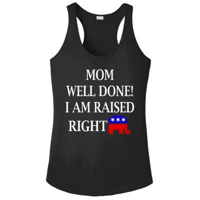 Mom Well Done You Raised Me Right Funny Pro Republican Ladies PosiCharge Competitor Racerback Tank