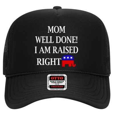 Mom Well Done You Raised Me Right Funny Pro Republican Trucker Hat