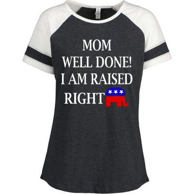 Mom Well Done You Raised Me Right Funny Pro Republican Enza Ladies Jersey Colorblock Tee