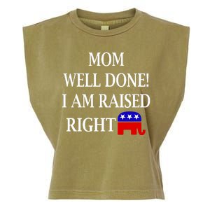 Mom Well Done You Raised Me Right Funny Pro Republican Garment-Dyed Women's Muscle Tee