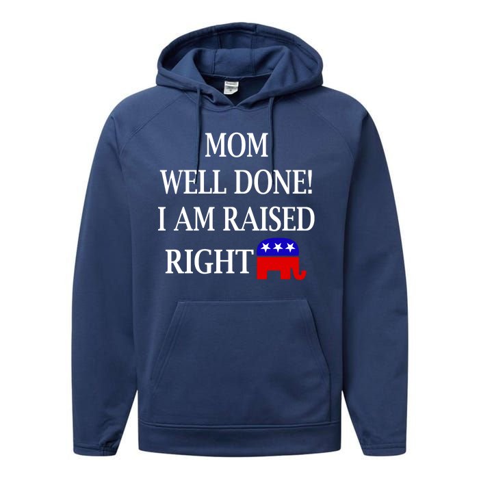 Mom Well Done You Raised Me Right Funny Pro Republican Performance Fleece Hoodie