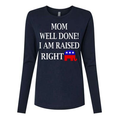 Mom Well Done You Raised Me Right Funny Pro Republican Womens Cotton Relaxed Long Sleeve T-Shirt